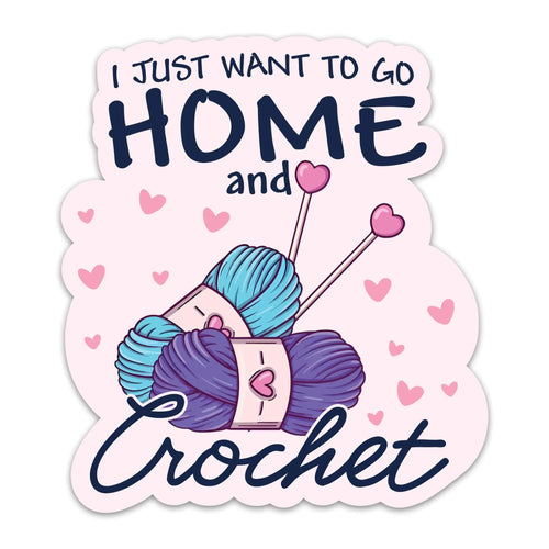 (3PCs) I Just Want to Go Home and Crochet Sticker Crocheting Sticker Waterproof Vinyl Knitting Decal for Laptop Tumbler Notebook Water Bottles Gift for Crocheters Knitters 3 Inches ITDinos®